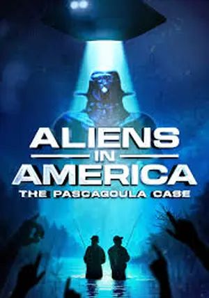 Aliens in America The Pascagoula Case                                2025